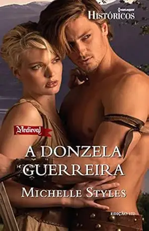 Capa do livro A Donzela Guerreira (Harlequin Históricos Livro 172) - Michelle Styles