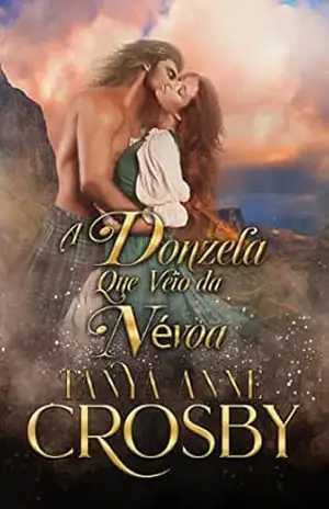 A Donzela Que Veio da Névoa (Os Guardiães da Pedra do Destino Livro 6) – Tanya Anne Crosby