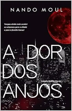 A DOR DOS ANJOS (FAMÍLIA HANSEL Livro 2) – Nando Moul