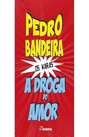 A droga do amor (Série Os Karas) – Pedro Bandeira