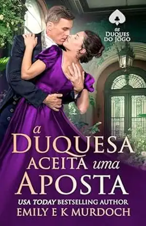 Capa do livro A Duquesa Aceita uma Aposta: Um romance picante da Regência (Os Duques do Jogo Livro 3) - Emily E K Murdoch