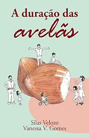 A duração das avelãs – Silas Velozo