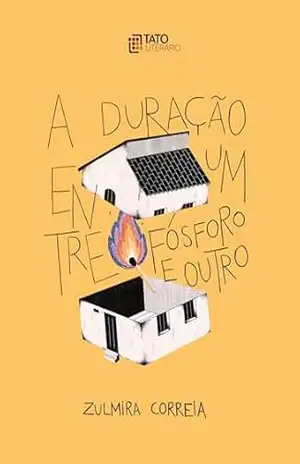 Capa do livro a duração entre um fósforo e outro - Zulmira Correia