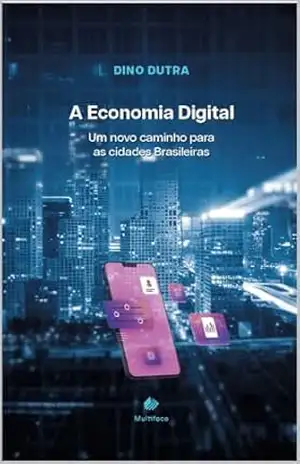 Capa do livro A Economia Digital: Um novo caminho para as cidades Brasileiras - Dino  Dutra