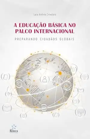A educação básica no palco internacional: Preparando cidadãos globais – Lara Andréa Crivelaro