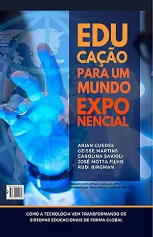 A Educação para um Mundo Exponencial: Coletânea de artigos – GEISSE MARTINS