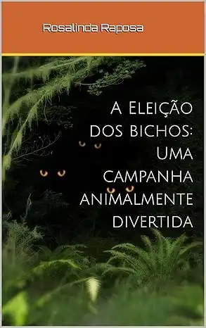 Baixar A Eleição dos bichos: Uma campanha animalmente divertida (A Assembleia Animal: A Constituição e Eleições no Reino dos Bichos) pdf, epub, mobi, eBook