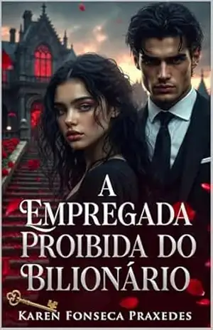 A Empregada Proibida do Bilionário – Karen Fonseca Praxedes A Empregada Proibida do Bilionário – Karen Fonseca Praxedes