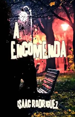 A Encomenda: Um conto de Ficção, Horror e Mistério – Isaac Rodriguez A Encomenda: Um conto de Ficção, Horror e Mistério – Isaac Rodriguez