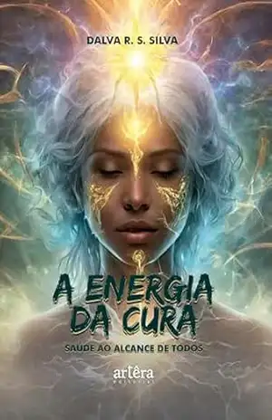 A Energia da Cura: Saúde ao Alcance de Todos – Dalva Regina Santos da Silva