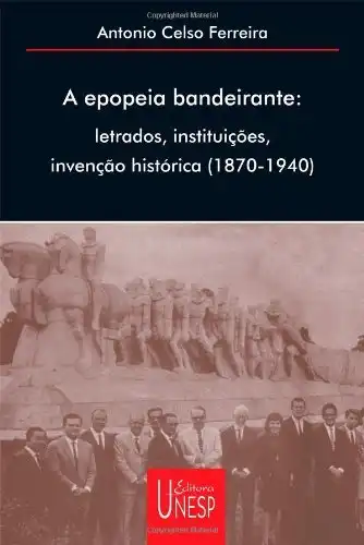 Baixar A epopeia bandeirante: letrados, instituições, invenção histórica pdf, epub, mobi, eBook