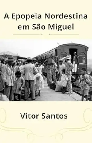 A Epopeia Nordestina em São Miguel: Uma Jornada de Sonhos, Lutas e TransformaçãoVitor – Vitor Santos