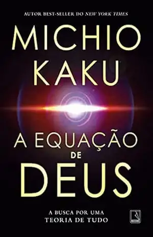 A equação de Deus: A busca por uma Teoria de Tudo – Michio Kaku