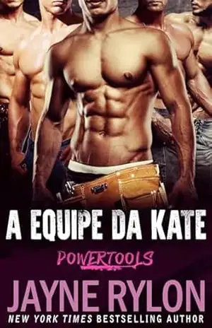 A Equipe Da Kate (Powertools: Equipe Original Livro 1) – Jayne Rylon