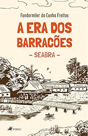 A era dos barracões: SEABRA - Fandermiler da Cunha Freitas A era dos barracões: SEABRA - Fandermiler da Cunha Freitas