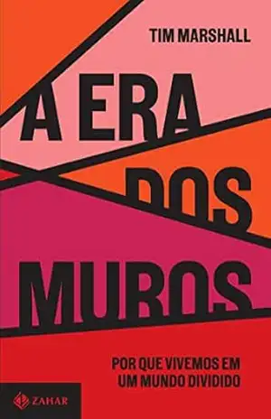 Capa do livro A era dos muros: Por que vivemos em um mundo dividido - Tim Marshall