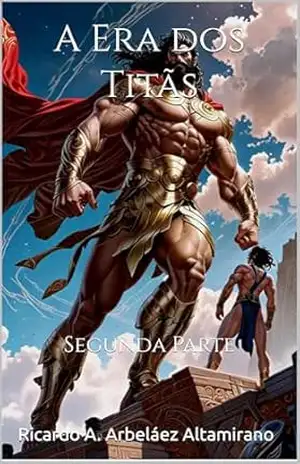 A Era dos Titãs: Segunda Parte (TEOGONIA Livro 3) – Ricardo A. Arbeláez Altamirano