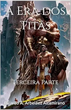 Capa do livro A Era dos Titãs: Terceira Parte (TEOGONIA Livro 4) - Ricardo A. Arbeláez Altamirano