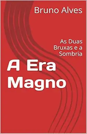 A Era Magno: As Duas Bruxas e a Sombria – Bruno  Alves