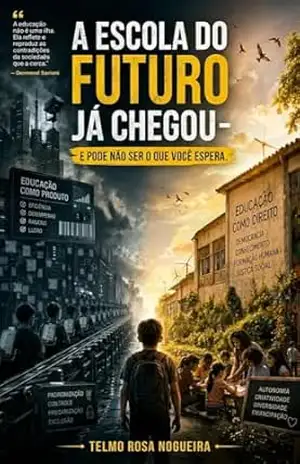 A ESCOLA DO FUTURO JÁ CHEGOU — E PODE NÃO SER O QUE VOCÊ ESPERA – Telmo  Rosa Nogueira