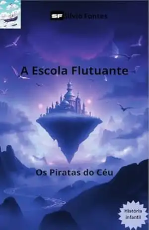 A Escola Flutuante: Dos Piratas do Céu – Silvio Fontes