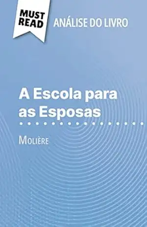 Capa do livro A Escola para as Esposas de Molière (Análise do livro): Análise completa e resumo pormenorizado do trabalho - Isabelle Consiglio
