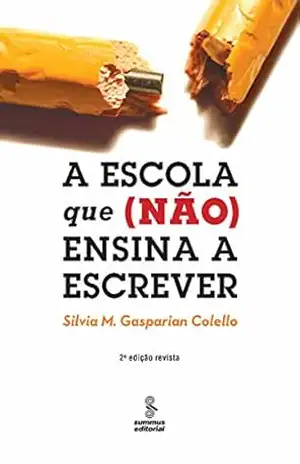 A Escola Que (Não) Ensina a Escrever – Silvia M. Gasparian Colello