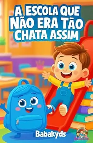 Capa do livro A Escola Que Não Era Tão Chata Assim: Uma aventura para crianças que sentem saudade da mamãe na escola - Natalia Stephanie