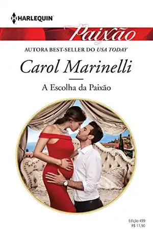 Capa do livro A escolha da Paixão (Harlequin Jessica Especial Livro 499) - Carol Marinelli