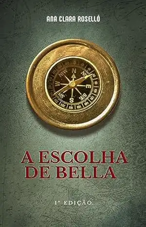 A escolha de Bella - Ana Clara Roselló