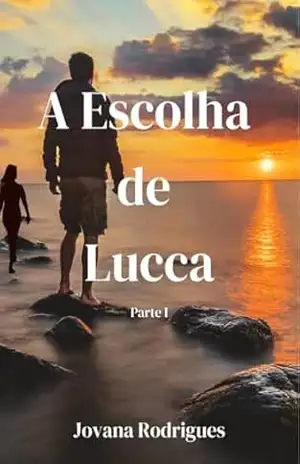 A Escolha de Lucca - Jovana Rodrigues A Escolha de Lucca - Jovana Rodrigues