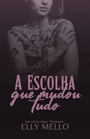 A Escolha Que Mudou Tudo – Elly  Mello