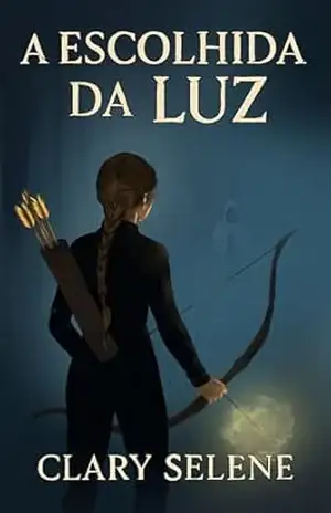 A escolhida da luz – Clary Selene