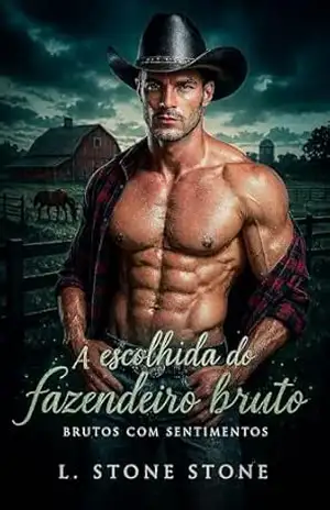 A escolhida do fazendeiro bruto: Brutos com sentimentos (Contos erotismo e sexo Livro 24) – L. Stone Stone