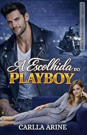 A Escolhida do PlayBoy (Irmãos Castillo Livro 3) – Carlla Arine