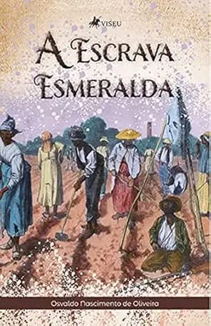 A Escrava Esmeralda – Osvaldo Nascimento de Oliveira A Escrava Esmeralda – Osvaldo Nascimento de Oliveira