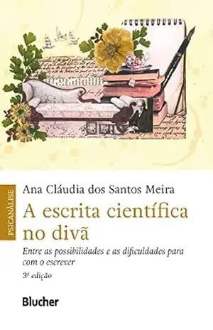 A escrita científica no divã: Entre as possibilidades e as dificuldades para com o escrever – Ana Cláudia Santos Meira