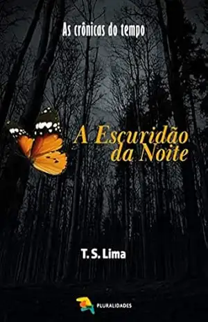 A Escuridão da Noite (As Crônicas do Tempo Livro 1) – Tiago  Silva Lima
