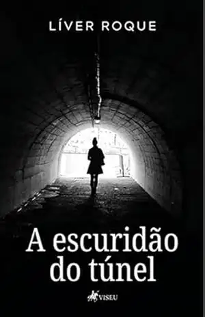 A escuridão do túnel – Líver Roque