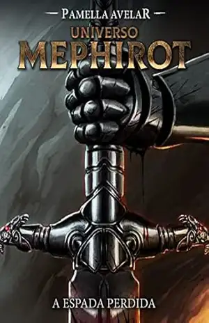 A Espada Perdida (Livro–jogo): (Universo Mephirot Livro 9) (Universo Mephirot: Livros–jogos) – Pamella  Avelar