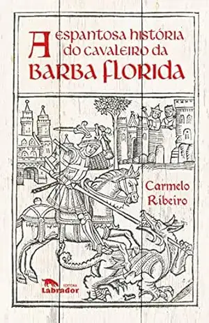 A espantosa história do cavaleiro da barba florida – Carmelo Ribeiro