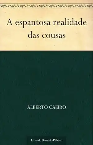 A espantosa realidade das cousas – Alberto Caeiro