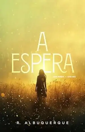 A Espera (Entre mundos – Duologia Livro 2) – Rúbia Albuquerque