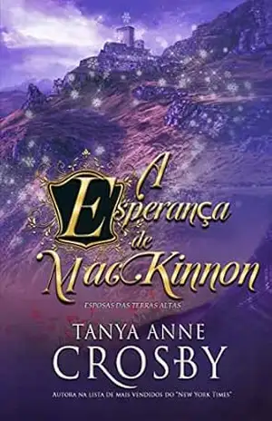 A Esperança de MacKinnon (Esposas das Terras Altas Livro 6) – Tanya Anne Crosby
