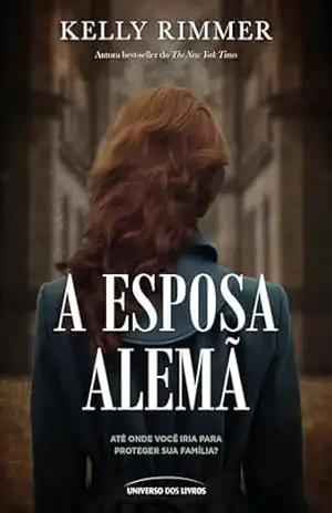 A esposa alemã – até onde você iria para proteger sua família? – Kelly Rimmer