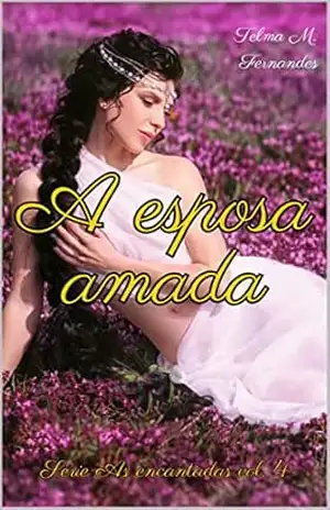 A esposa amada (As encantadas Livro 4) – Telma Fernandes