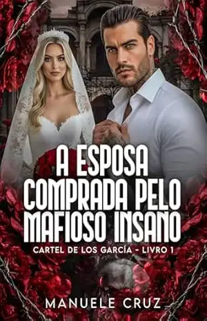 A esposa comprada pelo mafioso insano – Cartel de los García (Livro 1) – Manuele Cruz