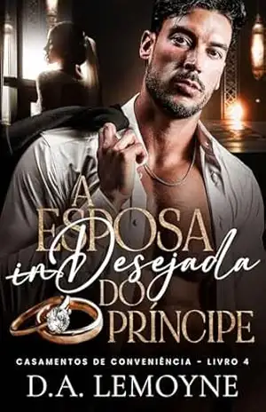 A Esposa Desejada do Príncipe (Casamentos de Conveniência Livro 4) – D. A.  Lemoyne
