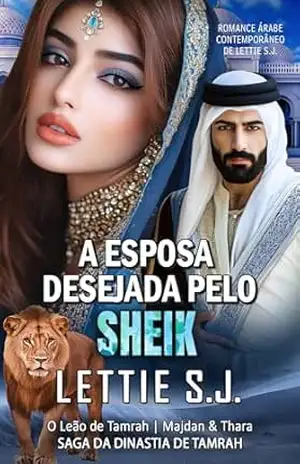 Capa do livro A Esposa Desejada Pelo Sheik (Livro Único) – Saga da Dinastia de Tamrah - Lettie  S.J.
