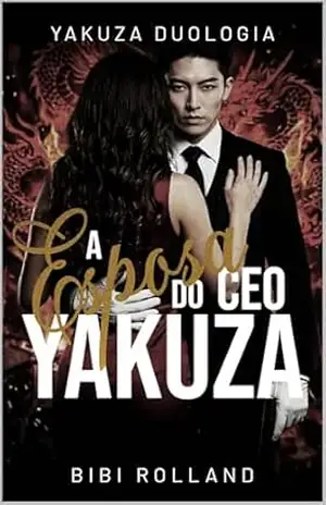 Capa do livro A Esposa do Ceo Yakuza: Um romance sobre prazer, recomeço e redenção [NOVA EDIÇÃO] (MÁFIA YAKUZA) - Bibi Rolland